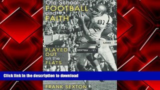 READ Old-School Football and Faith: Played Out on the Flats Full Book