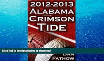 Read Book The 2012 - 2013 Alabama Crimson Tide - SEC Champions, The Pursuit of Back-to-Back BCS