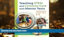 Pre Order Teaching STEM and Common Core with Mentor Texts: Collaborative Lesson Plans, K-5