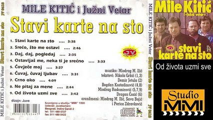 Mile Kitic i Juzni Vetar - Od zivota uzmi sve (Audio 1990)