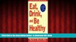 PDF [DOWNLOAD] EAT, DRINK, AND BE HEALTHY: The Harvard Medical School Guide to Healthy Eating
