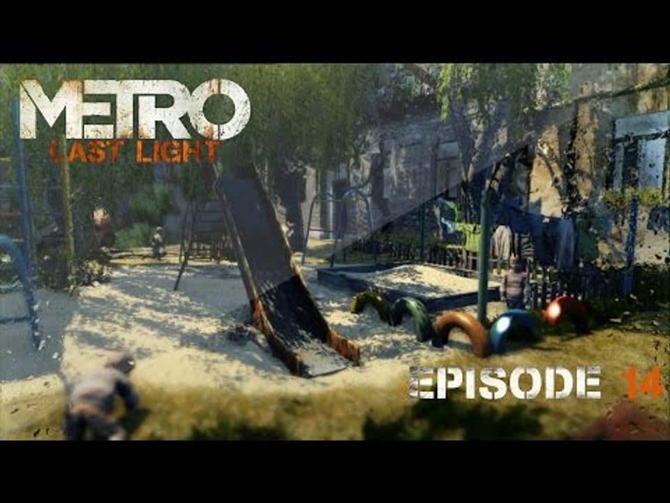 Metro Last Light - Ep 14 - Visions - Playthrough FR ᴴᴰ