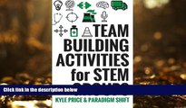 Pre Order Team Building Activities for STEM Groups: 50 Fun Activities to Keep STEM Learners
