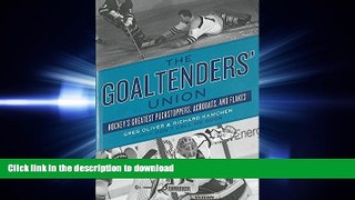 Pre Order The Goaltenders  Union: Hockey s Greatest Puckstoppers, Acrobats, and Flakes