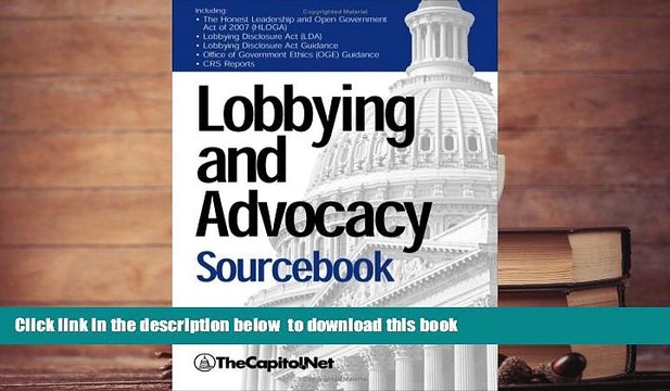 PDF [FREE] DOWNLOAD Lobbying and Advocacy Sourcebook: Lobbying Laws and Rules: The Honest