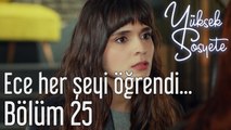 Yüksek Sosyete 25. Bölüm - Ece Her Şeyi Öğrendi