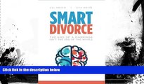 PDF [DOWNLOAD] Smart Divorce: The End of a Marriage Isn t the End of the World [DOWNLOAD] ONLINE