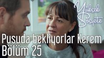 Yüksek Sosyete 25. Bölüm - Pusuda Bekliyorlar Kerem