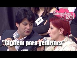 Evleneceksen Gel - "Çiğdem Para Yedirmez"
