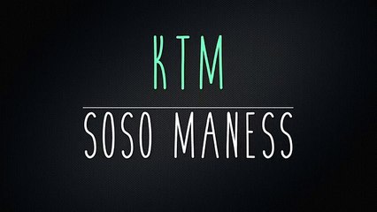 KTM (PAROLES) Soso Maness