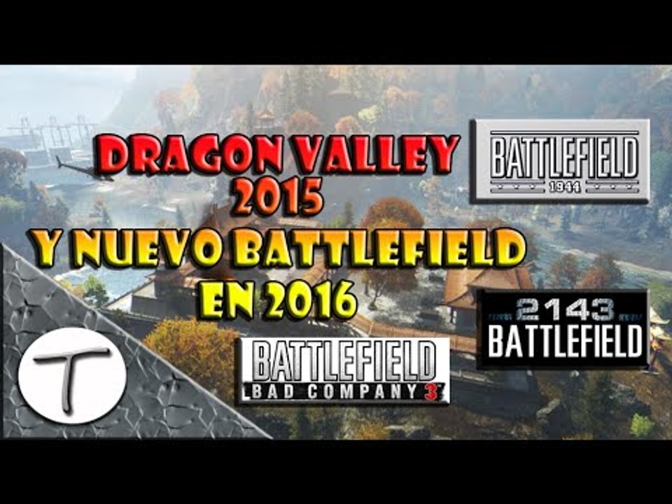 Dragon Valley y Novedades del Nuevo Battlefield en 2016