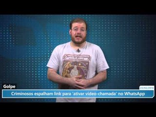 Golpe: criminosos espalham link para 'ativar vídeo-chamada' no WhatsApp