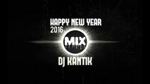 HAPPY NEW YEAR MIX 2016 - DJ KANTIK DANCE REMIX 01