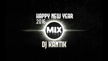HAPPY NEW YEAR MIX 2016 - DJ KANTIK DANCE REMIX 04