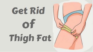 How To Get Rid of Thigh Fat Naturally | Tips Lose Thigh Fat Naturally At Home
