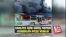 Tahliye için giriş yapan otobüsler ateşe verildi | En Son Haber