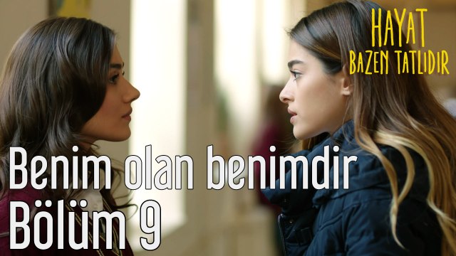 Hayat Bazen Tatlıdır 9. Bölüm Benim Olan Benimdir