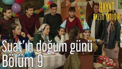 Hayat Bazen Tatlıdır 9. Bölüm Suat'ın Doğum Günü