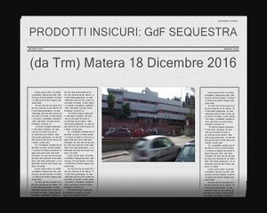 PRODOTTI INSICURI: LA GdF SEQUESTRA MATERA 18-12-2016