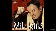 Mile Kitic - Ne bio ja Mile - (Audio 2000)