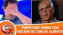 Porpetone vai às lágrimas com mensagem de Carlos Alberto de Nóbrega
