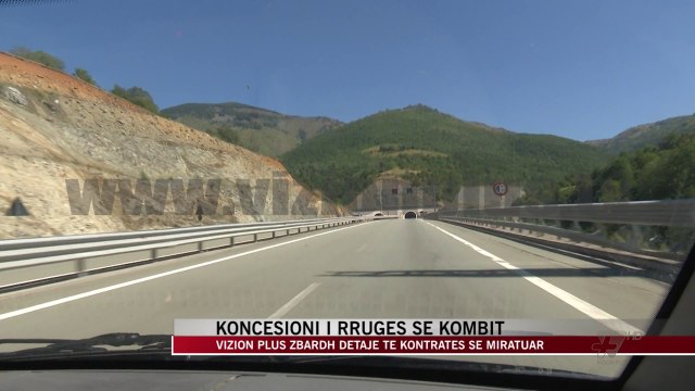 Koncesioni i Rrugës se Kombit, Vizion Plus zbardh detajet - News, Lajme - Vizion Plus