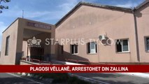 PLAGOSI VËLLANË, ARRESTOHET DIN ZALLINA