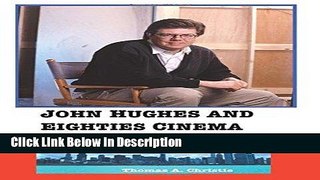 PDF John Hughes and Eighties Cinema: Teenage Hopes and American Dreams Epub Online free