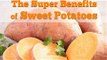 Benefits Of Sweet Potatoes Including Diabetes and Arthritis Treatments!