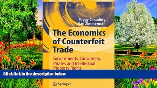 Buy Peggy E Chaudhry The Economics of Counterfeit Trade: Governments, Consumers, Pirates and