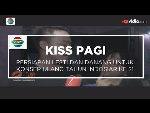 Persiapan Lesti dan Danang Untuk Konser Ulang Tahun Indosiar ke 21 - Kiss Pagi 11/01/16