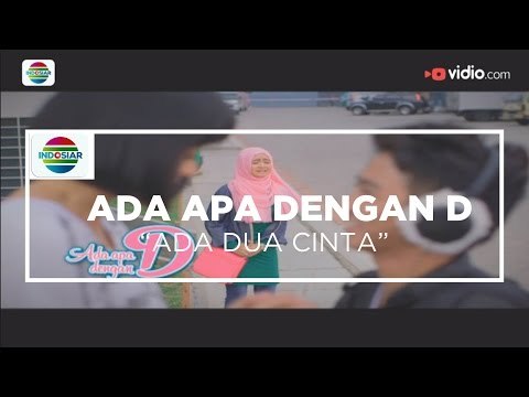 Ada Apa Dengan D Ada Dua Cinta