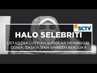Ustadzah Lutfiah Sungkar Meninggal Dunia - Halo Selebriti 22/10/15