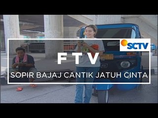 FTV SCTV - Sopir Bajaj Cantik Jatuh Cinta
