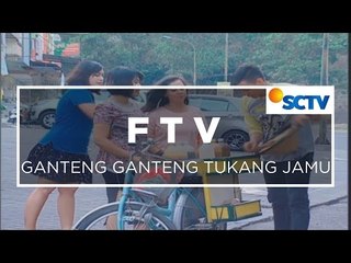 FTV - Ganteng Ganteng Tukang Jamu