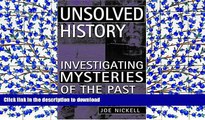 PDF [FREE] DOWNLOAD  Unsolved History: Investigating Mysteries of the Past FOR IPAD