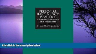 Online Mark Watson-Gandy Personal Insolvency Practice: Litigation, Procedure and Precedents Full