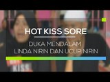 Duka Mendalam Linda Nirin dan Ucup Nirin - Hot Kiss Sore