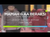 Mamah dan Aa Beraksi - Jodoh, Antara Ikhtiar dan Takdir
