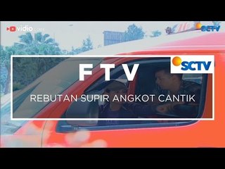 FTV SCTV - Rebutan Supir Angkot Cantik