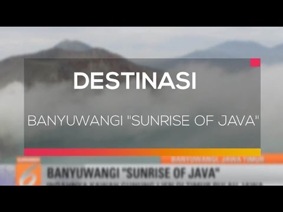 Destinasi - Banyuwangi "Sunrise Of Java"