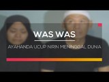 Ayahanda Ucup Nirin Meninggal Dunia  - Was Was