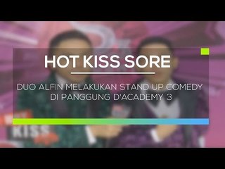 Duo Alfin Melakukan Stand Up Comedy di Panggung D'Academy 3  -  Hot Kiss Sore