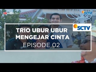 Trio Ubur Ubur Mengejar Cinta - Episode 02