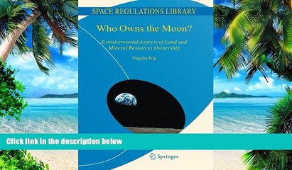 Buy  Who Owns the Moon?: Extraterrestrial Aspects of Land and Mineral Resources Ownership (Space