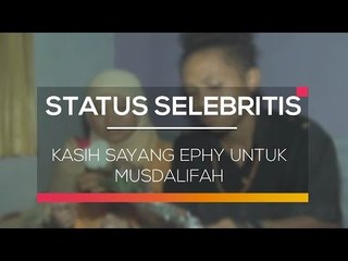 Kasih Sayang Ephy Untuk Musdalifah - Status Selebriti 14/02/16