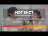 Prilly Latuconsina dan Aliando Bertemu Kembali - Hot Shot