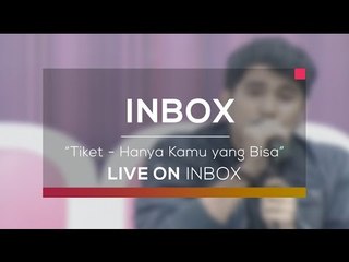 Tiket - Hanya Kamu yang Bisa (Live on Inbox)