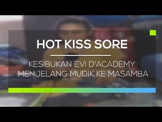 Kesibukan Evi D'Academy Menjelang Mudik ke Masamba   Hot Kiss Sore