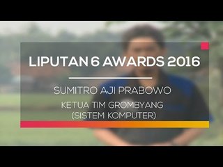 Liputan 6 Awards 2016: Sumitro Aji Prabowo, Ketua Tim Grombyang (Sistem Komputer)